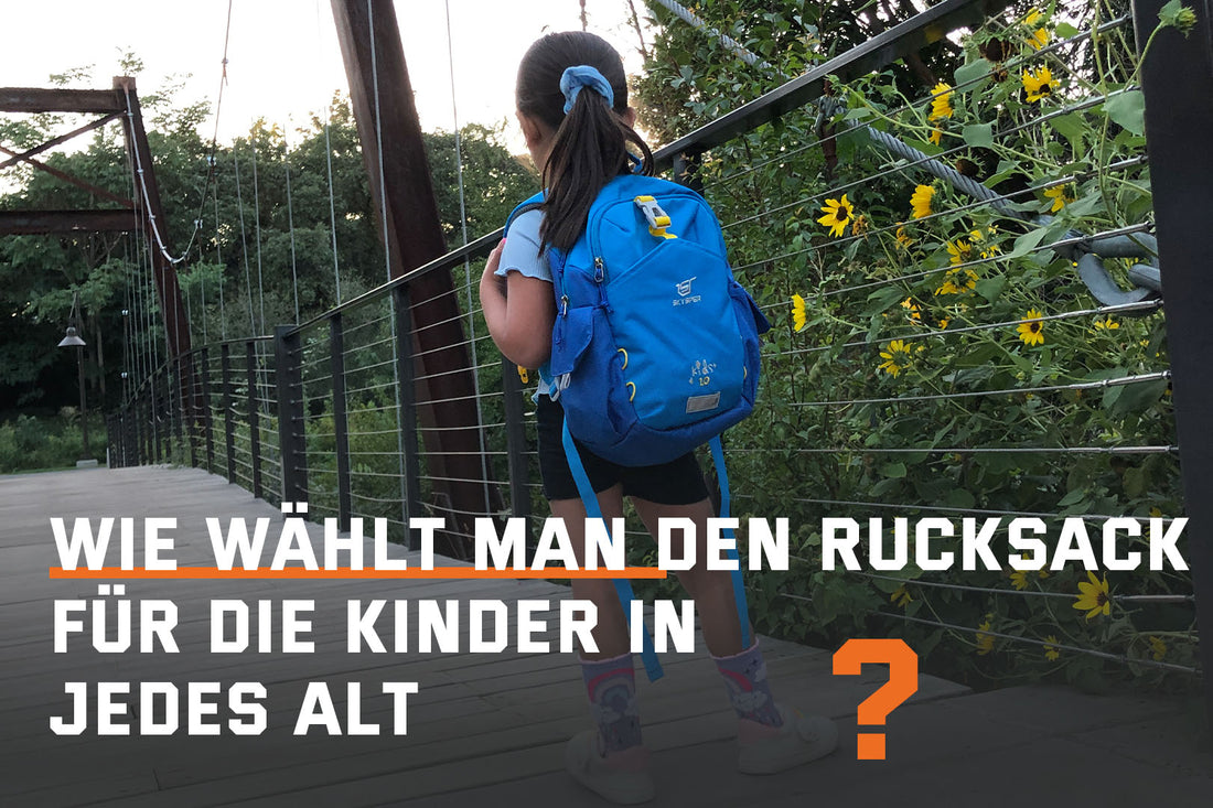 WIE WÄHLT MAN DEN RUCKSACK FÜR DIE KINDER IN JEDES ALT